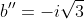 b''=-i\sqrt{3}
